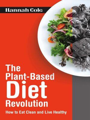 cover image of The Plant-Based Diet Revolution--How to Eat Clean and Live Healthy